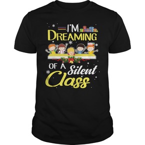 I’m Dreaming Of A Silent Class Christmas t shirt