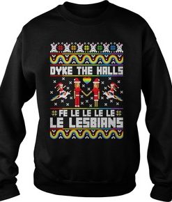 LGBT Dyke the halls fe le le le le Le Lesbians ugly Christmas sweatshirt