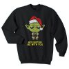 May Christmas Be With You Star Wars Yoda sweatshirt