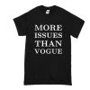 More Issues Than Vogue t shirt