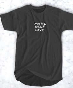 More Self Love t shirt