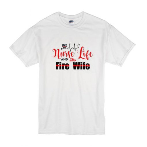 Nurse life and fire wife t shirt