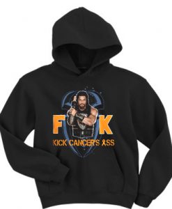 Roman Reigns fuck kick cancers ass hoodie