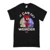 Spider ham it can get weirder t shirt