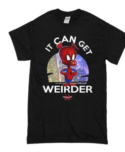 Spider ham it can get weirder t shirt