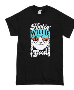 feelin willie good t shirt