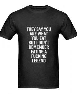 fucking legend funny quotes t shirt