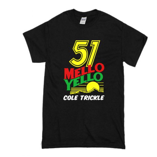 51 Mello Yello Cole Trickle t shirt