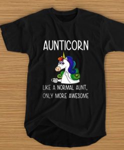 Aunticorn like a normal aunt only more awesome t shirt