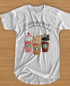 Catpuccino for a purrfect morning t shirt