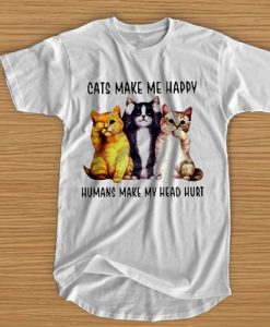 Cats Make Me Happy Humans Make My Head Hurt t shirt