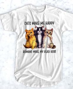 Cats Make Me Happy Humans Make My Head t shirt