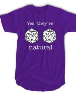 D20 dice yes they're natural t shirt