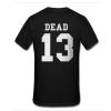 Dead 13 t shirt