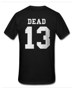 Dead 13 t shirt