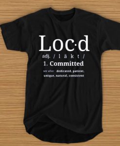 Definition of loc'd life t shirt