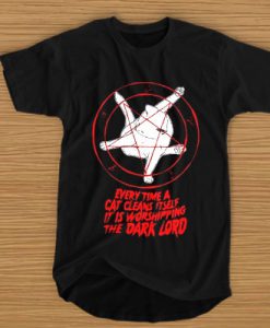 Every time a cat cleans it self it is worshipping the dark lord t shirt