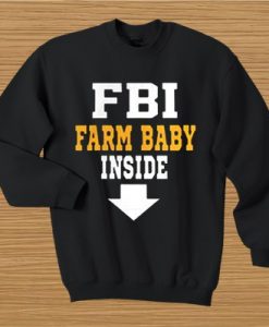 FBI farm baby inside sweatshirt