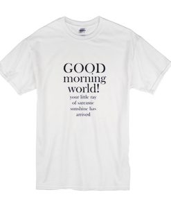 Good Morning World t shirt