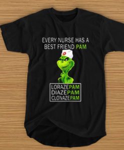 Grinch Every Nurse Has A Best Friend Pam Lorazepam Diazepam Clonazepam t shirt
