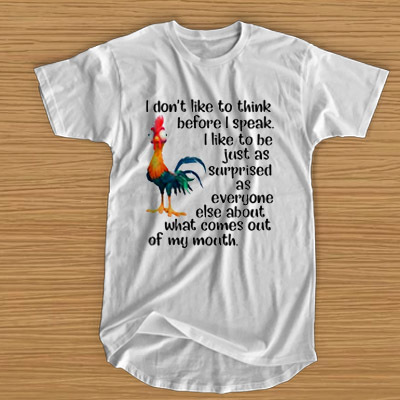 Hei Hei Chicken - I Don't Like To Think Before I Speak t shirt - teehonesty