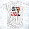 I just really like sloths ok t shirt