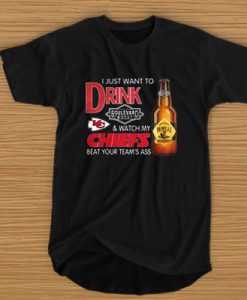 I just want to drink Boulevard Wheat and watch my Chiefs beat t shirt