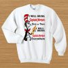 I will drink Captain Morgan here or there I will drink Captain Morgan everywhere sweatshirt