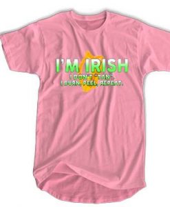 I'm Irish i don't tan i burn peel repeat t shirt