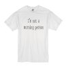 Im Not a Morning Person Funny t shirt