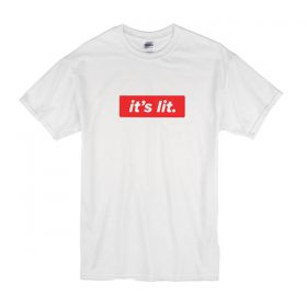 It's Lit t shirt