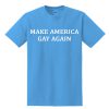 Make America Gay Again t shirt