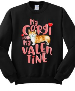 My Corgi Is My Valentine sweatshirt