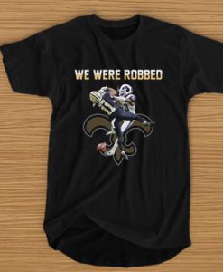 New Orleans Saints we are robbed t shirt