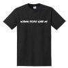 Normal People Scare Me t shirt