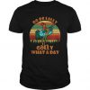 OO De Lally Golly What A Day t shirt