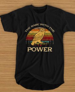 Owl - The Babe With The Power t shirt