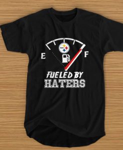 Pittsburgh Steelers fueled by haters t shirt