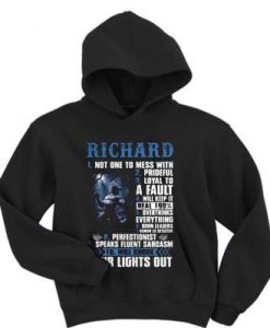 Richard not one to mess with prideful loyal to a fault hoodie