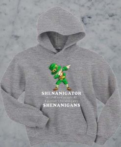 Shenanigator definition dabbing Leprechaun St Patrick hoodie