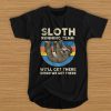 Sloth running team we'll get there when we get there t shirt