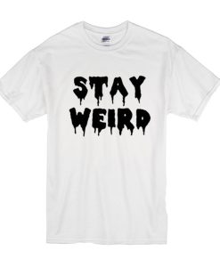 Stay Weird Trending t shirt