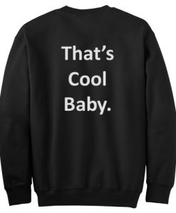 That's Cool Baby sweatshirt