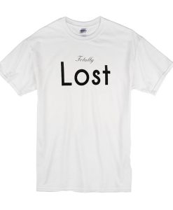 Totally Lost t shirt