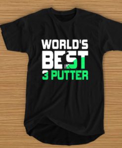 World’s best 3 putter t shirt