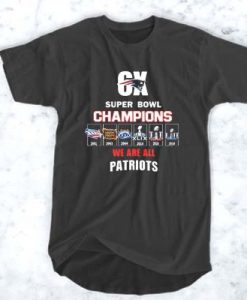6x Super Bowl Champions We Are All Patriots t shirt