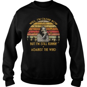 Bob Seger Well I am older now but I am still running against the wind vintage sweatshirt