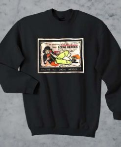 Calling All Local Heroes sweatshirt