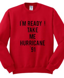 Golden Girls - I'm Ready Take Me Hurricane '91 Crewneck Sweatshirt