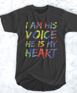 I Am His Voice He Is My Heart t shirt